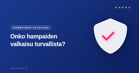 onko hampaiden valkaisu turvallista kotona